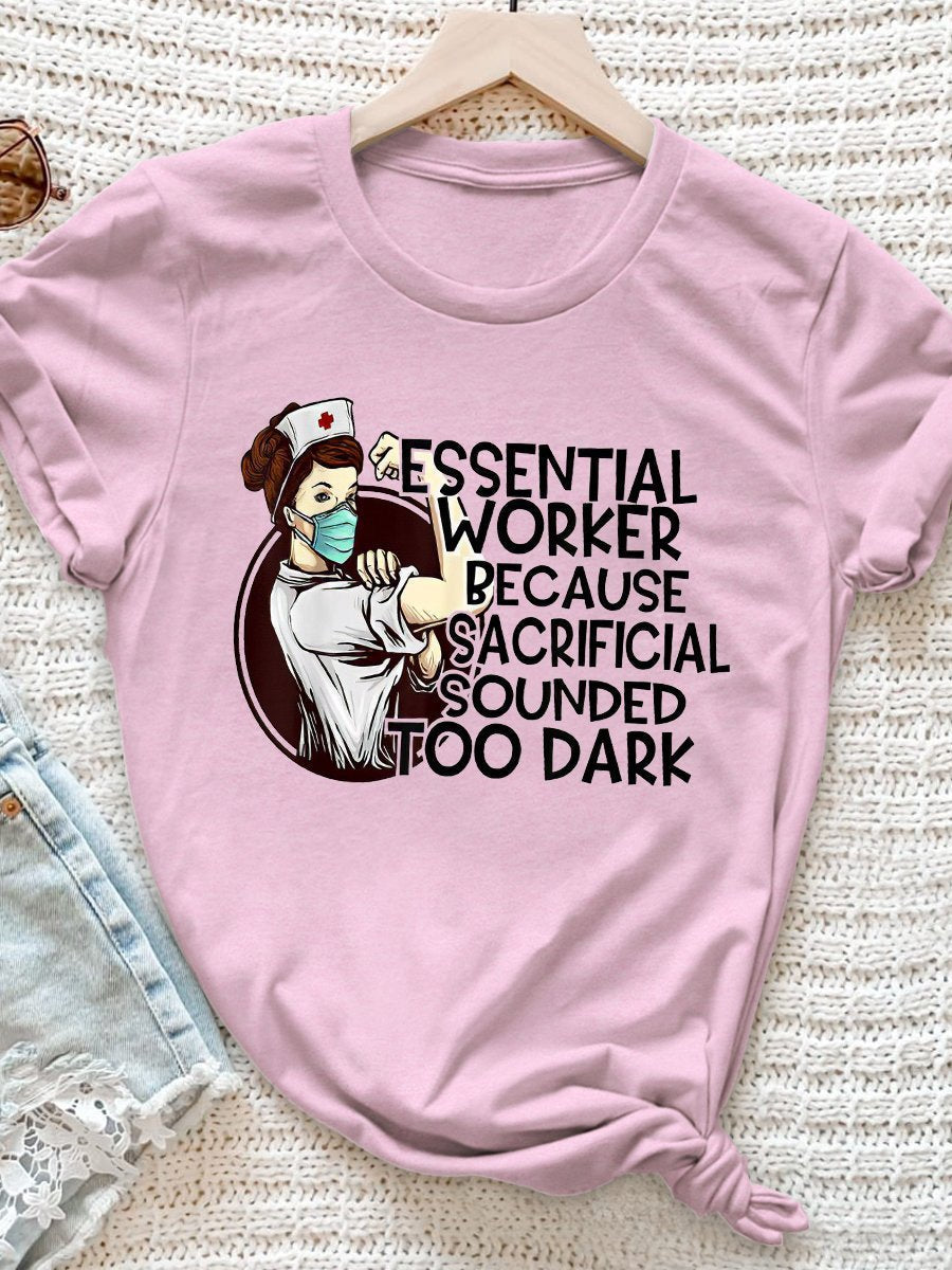 Essential Worker Because Sacrificial Sounded Too Dark Print Short Sleeve T-shirt