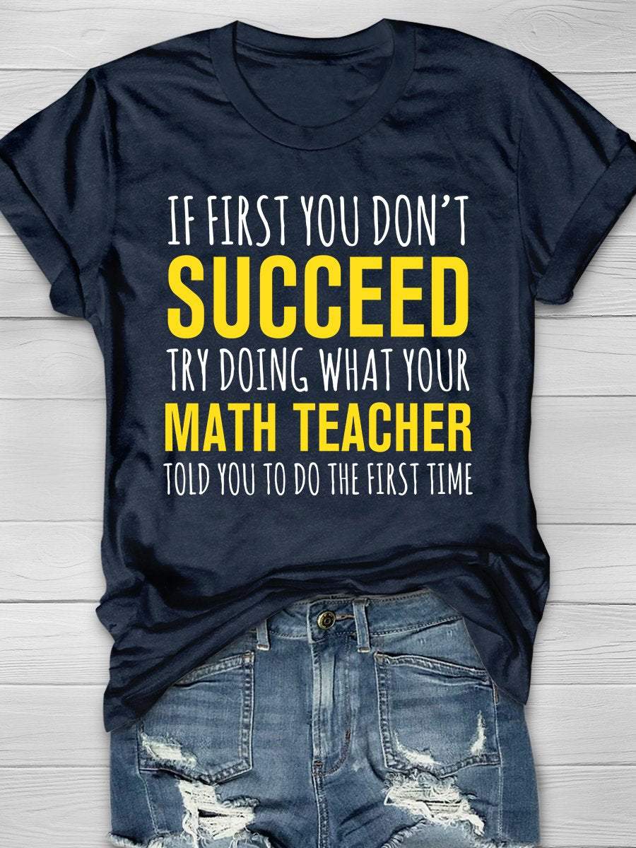 Try Doing What Your Math Teacher Told You Print Graphic T-shirts