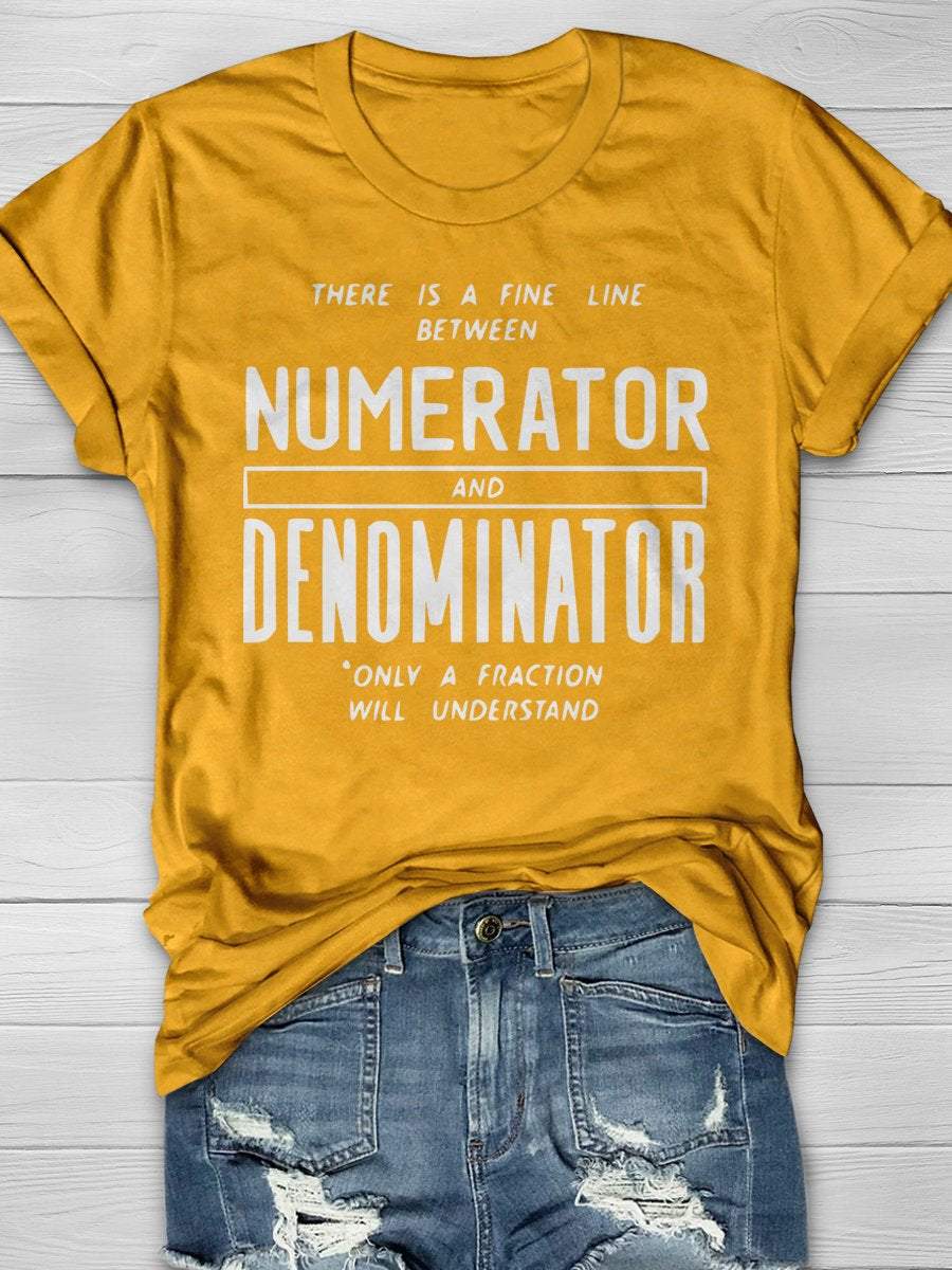 There Is Fine Line Between Numerator And Denominator Only A Fraction Will Understand Funny Math Teacher Print Graphic T-shirts