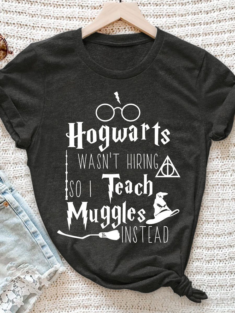 Hogwarts Wasn't Hiring So I Teach Muggles Instead Print Graphic T-shirts