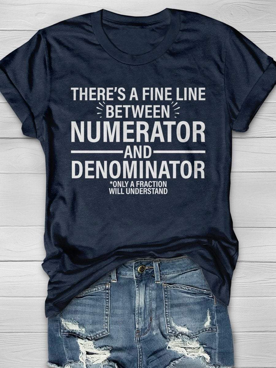 There's A Fine Line Between Numerator And Denominator Only A Fraction Will Understand Print Graphic T-shirts