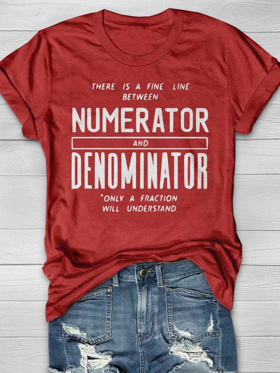 There Is Fine Line Between Numerator And Denominator Only A Fraction Will Understand Funny Math Teacher Print Graphic T-shirts