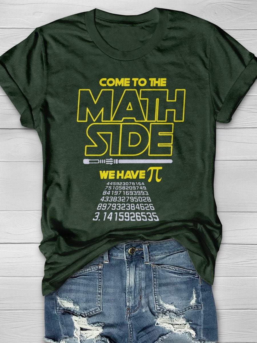 Come To The Math Side We Have PI 3.14 Print Graphic T-shirts