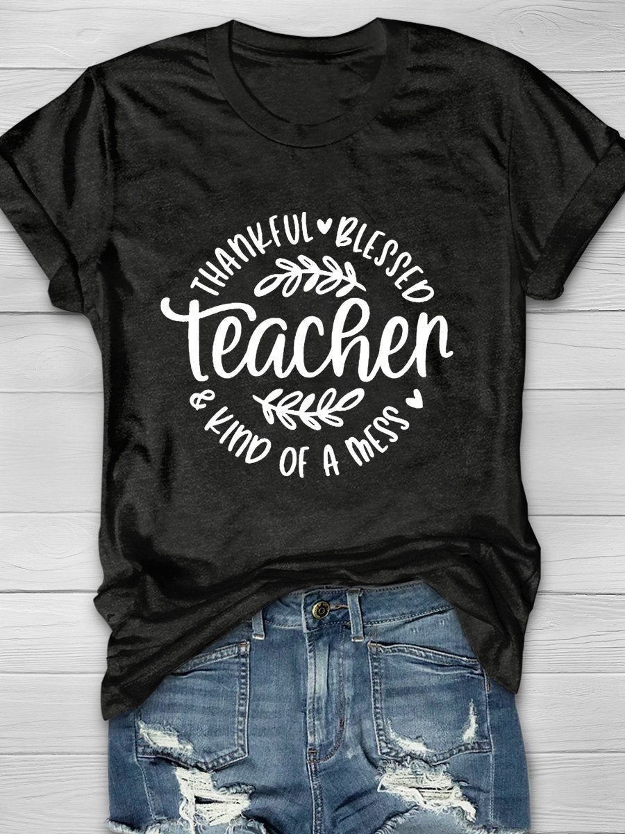 Teacher Thankful Blessed Kind Of A Mess Print Graphic T-shirts