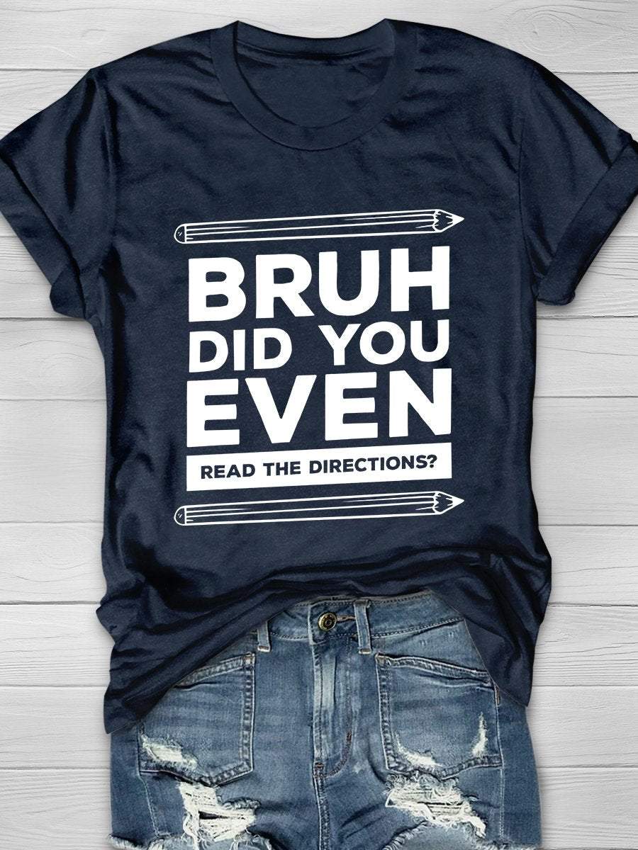 Bruh Did You Even Read The Directions Print Graphic T-shirts