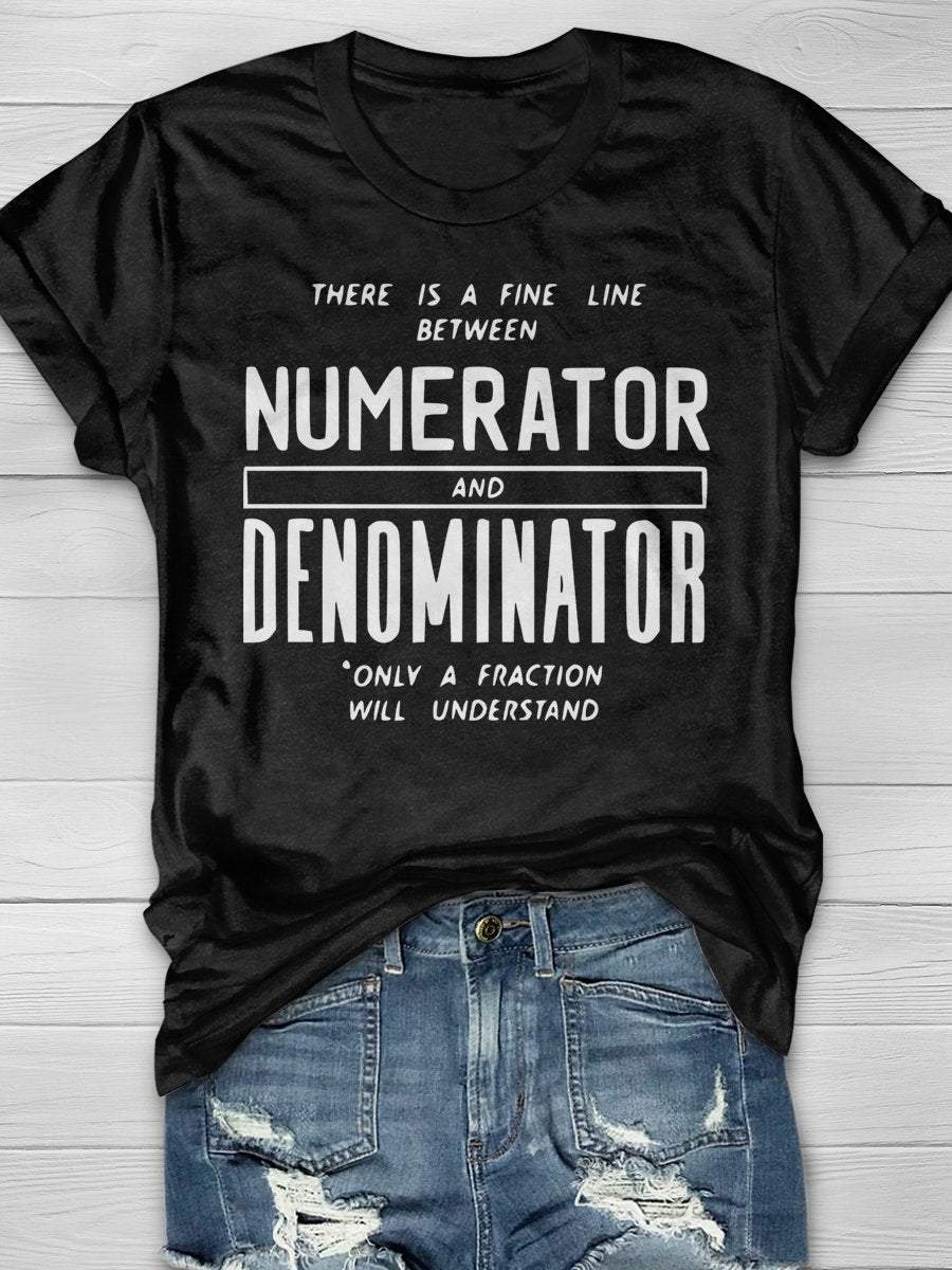 There Is Fine Line Between Numerator And Denominator Only A Fraction Will Understand Funny Math Teacher Print Graphic T-shirts