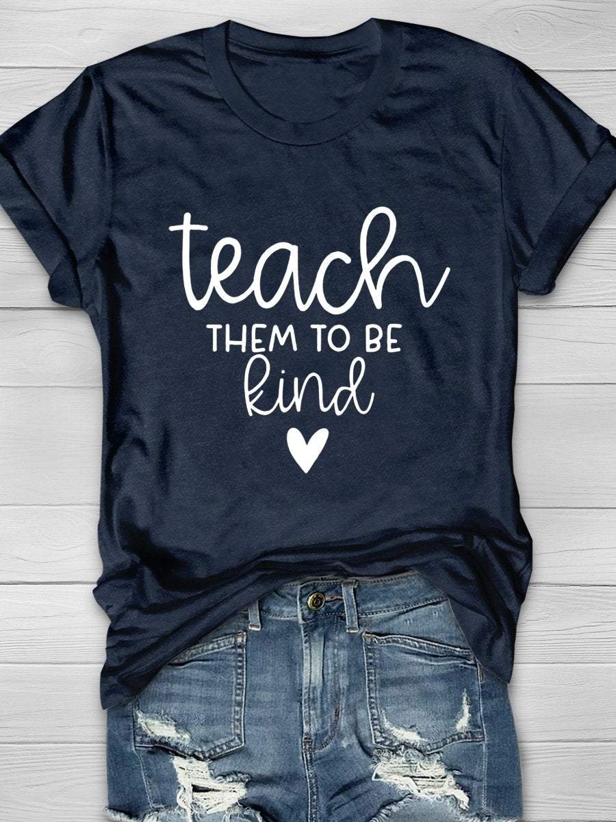 Teach Them To Be Kind Print Graphic T-shirts