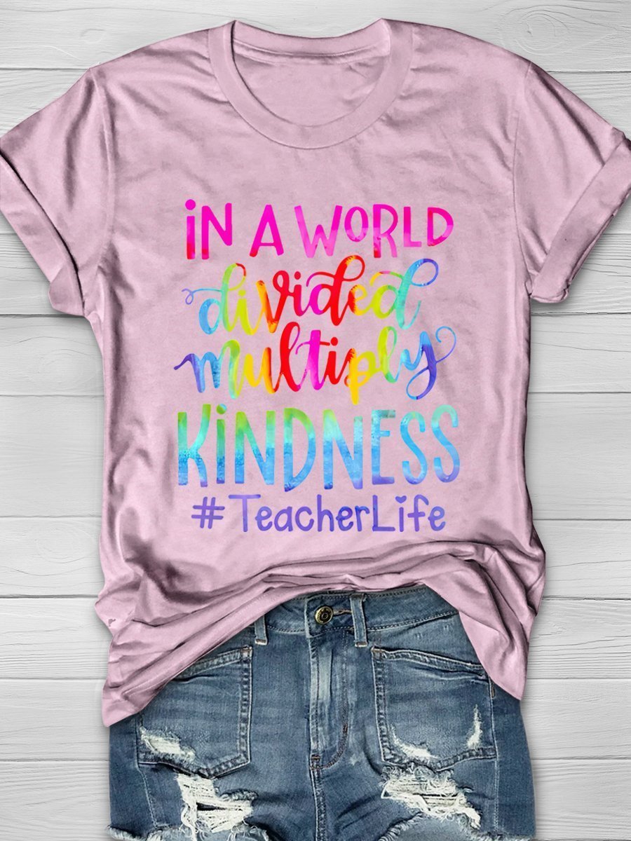 In A World Divided Multiply Kindness Teacher Life Print Graphic T-shirts