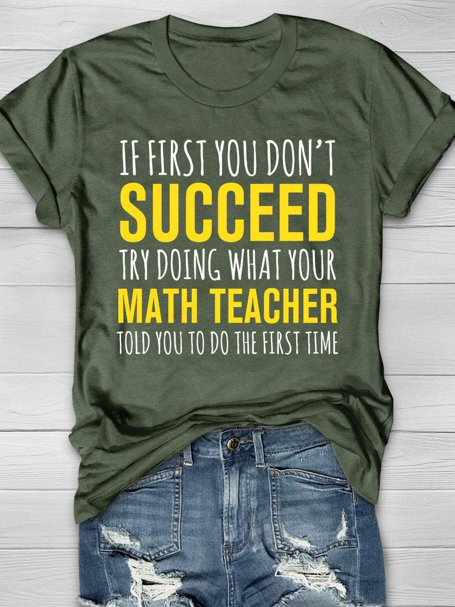 Try Doing What Your Math Teacher Told You Print Graphic T-shirts