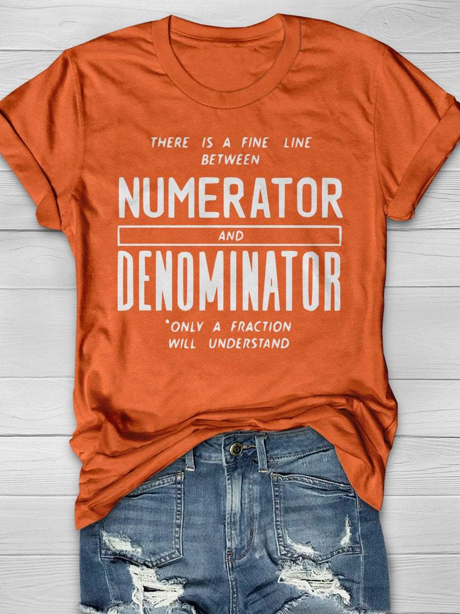 There Is Fine Line Between Numerator And Denominator Only A Fraction Will Understand Funny Math Teacher Print Graphic T-shirts