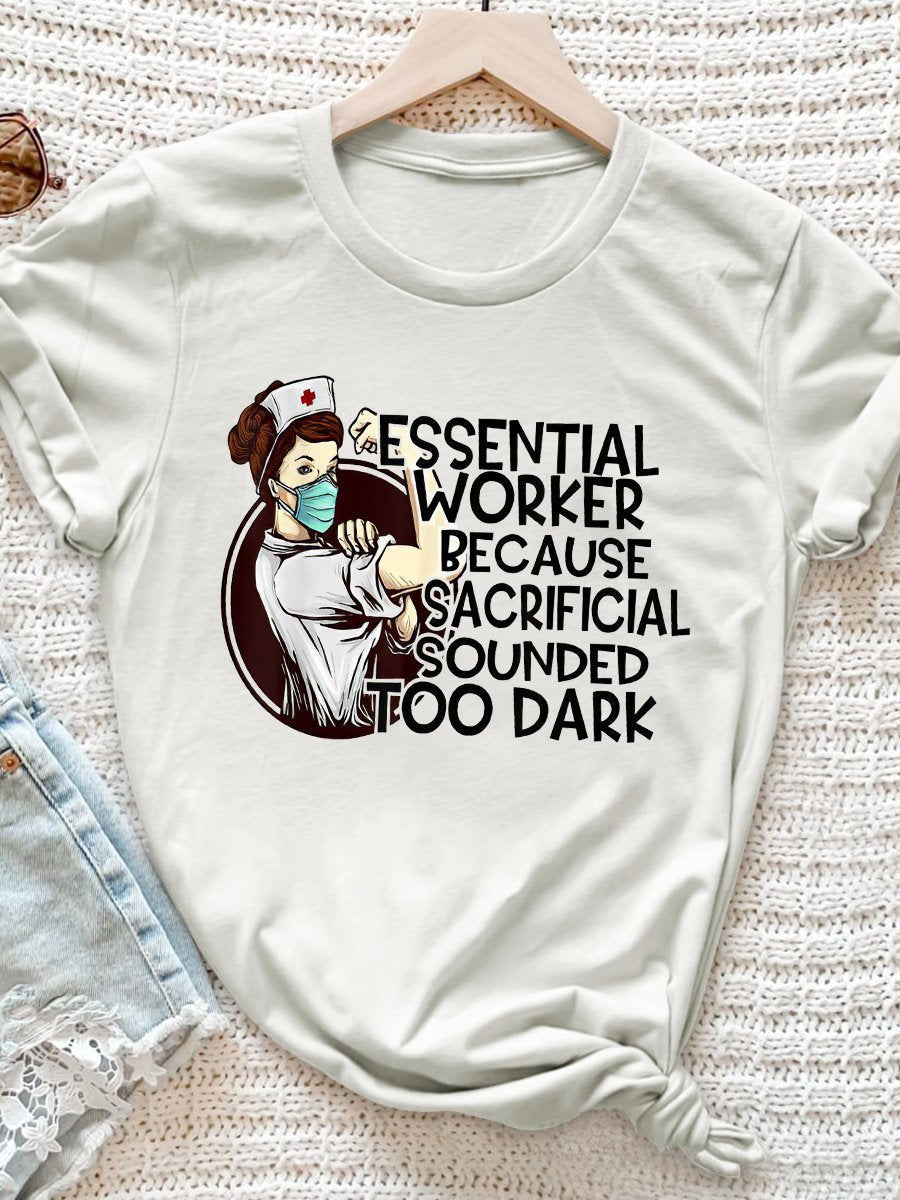 Essential Worker Because Sacrificial Sounded Too Dark Print Short Sleeve T-shirt