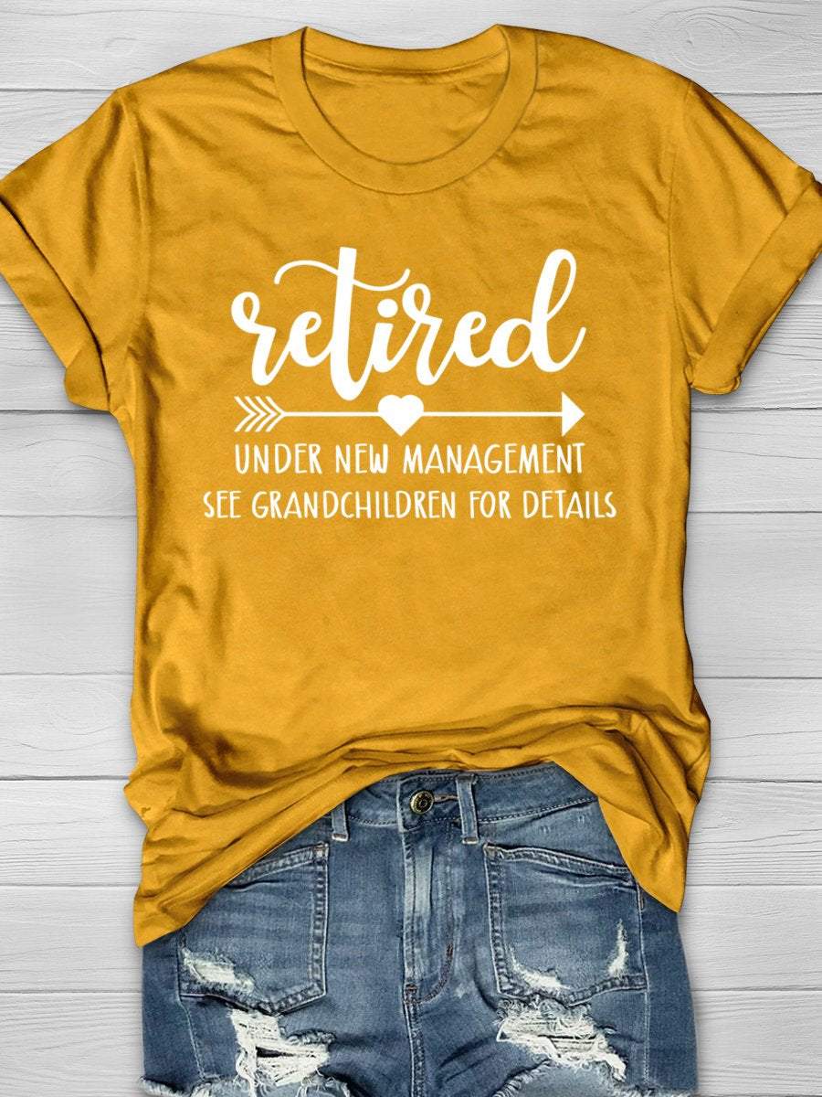 Retired Under New Management See Grandchildren For Details Print Graphic T-shirts