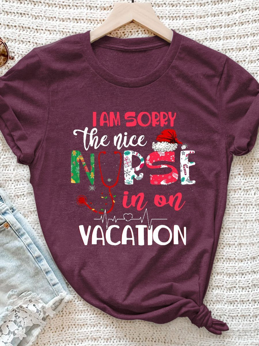 I'm Sorry The Nice Nurse In On Vacation Print Short Sleeve T-shirt