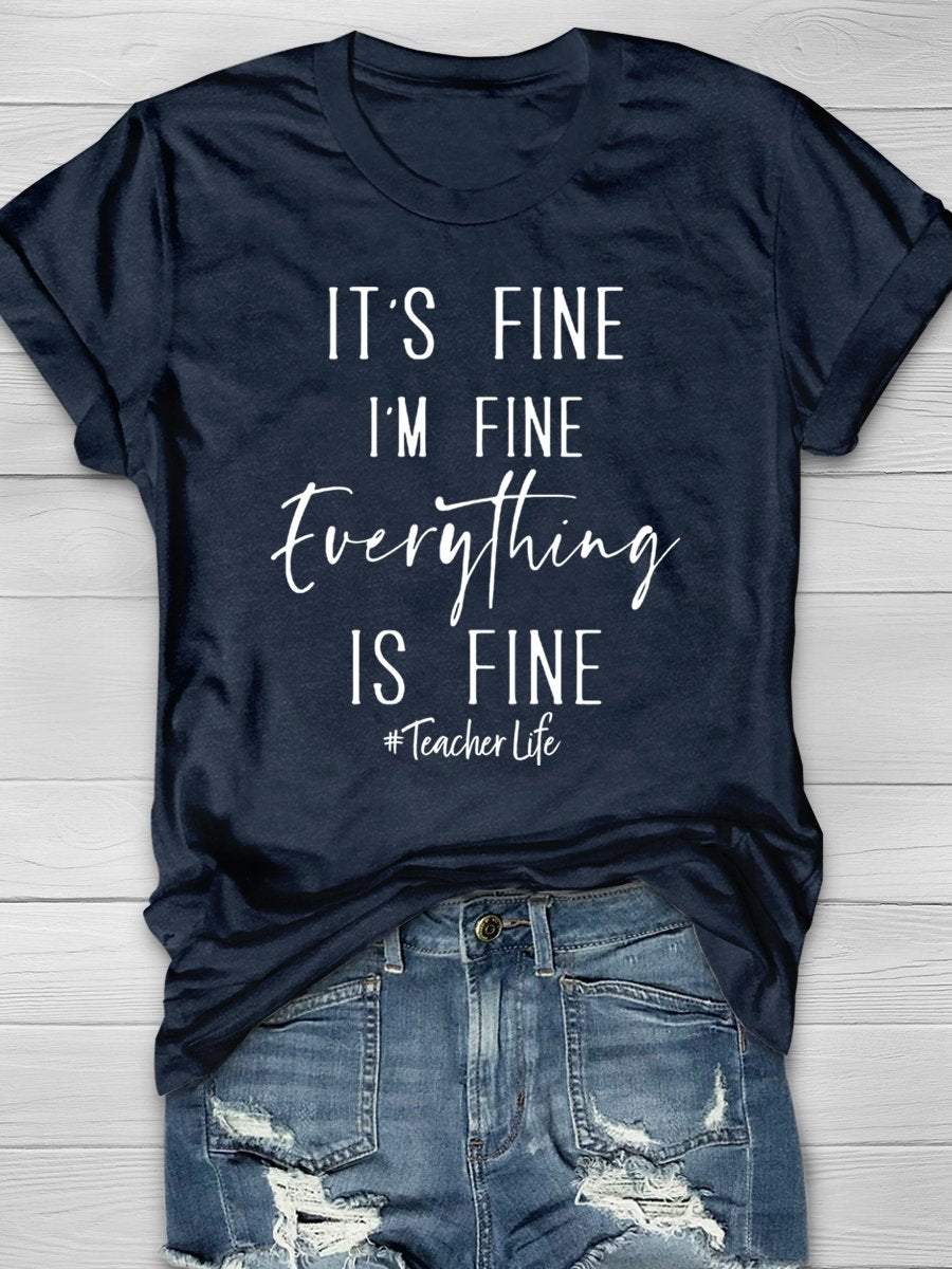 It's Fine I'm Fine Everything's Fine Teacher Life Funny Print Graphic T-shirts