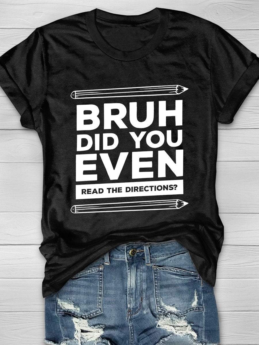 Bruh Did You Even Read The Directions Print Graphic T-shirts