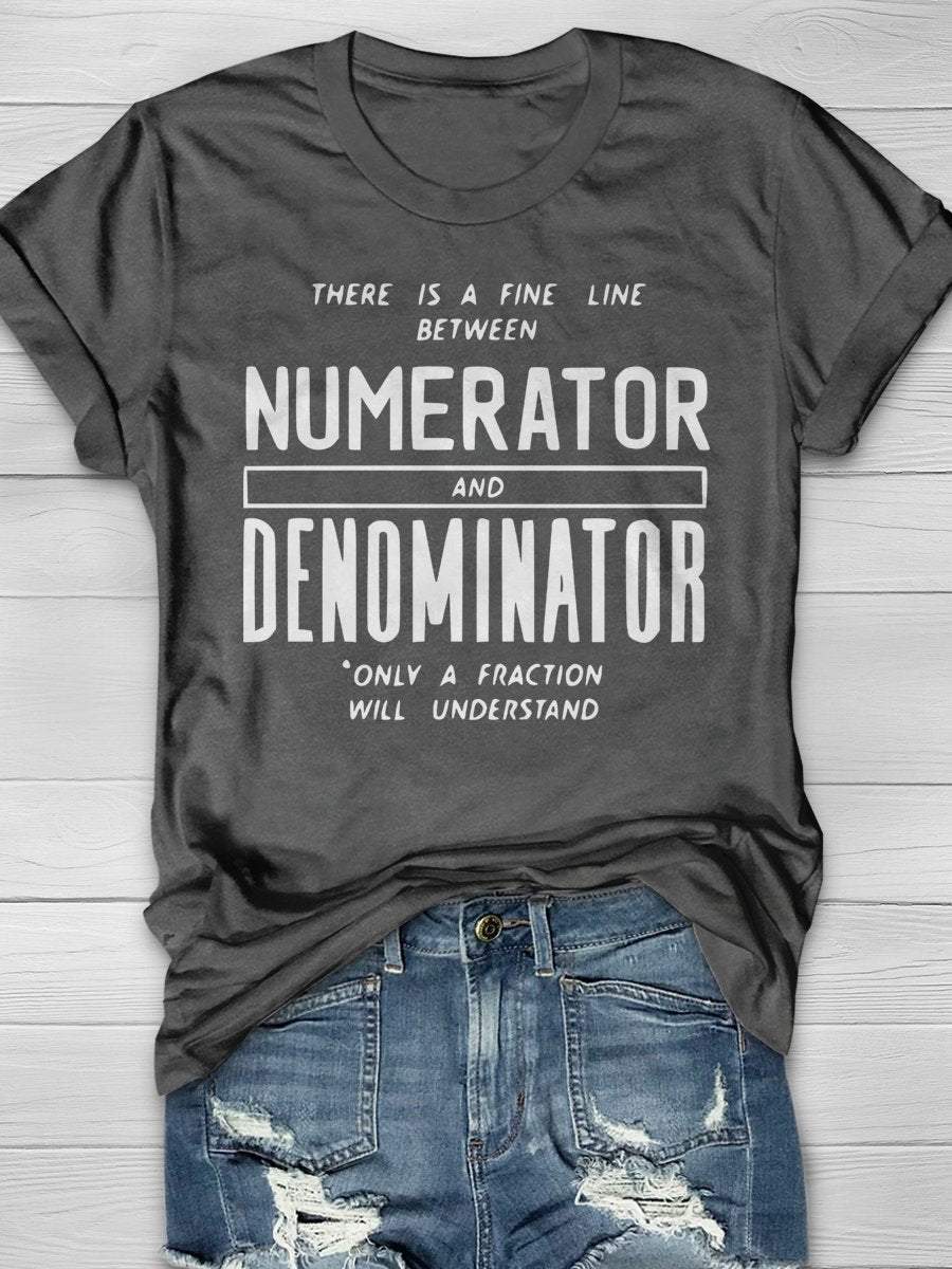 There Is Fine Line Between Numerator And Denominator Only A Fraction Will Understand Funny Math Teacher Print Graphic T-shirts