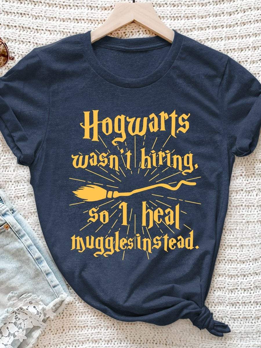 Hogwarts Wasn't Hiring So I Heal Muggles Print Short Sleeve T-shirt
