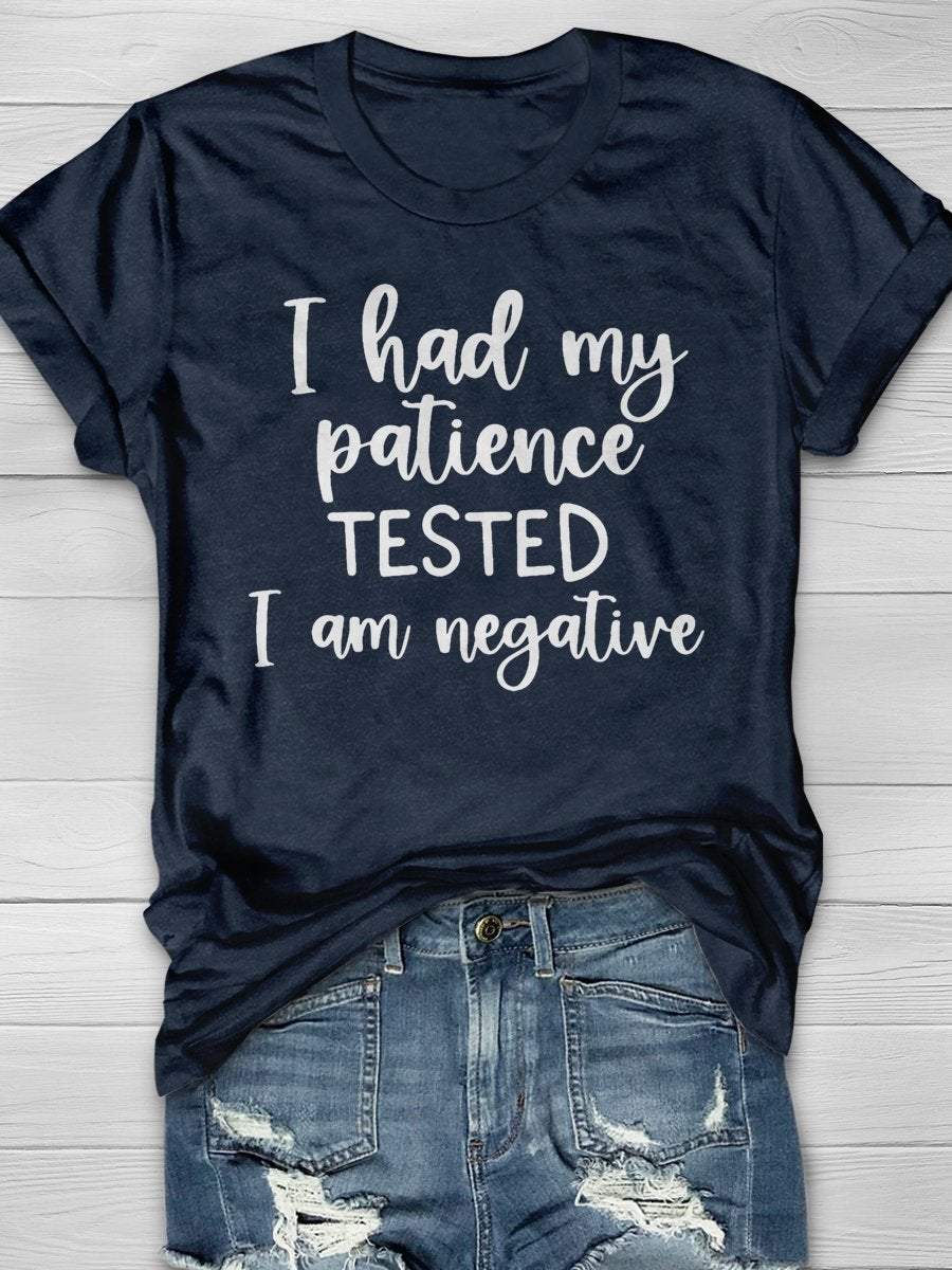 I Had My Patience Tested It's Negative Funny Print Graphic T-shirts