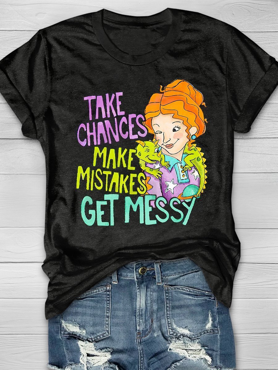 Take Chances Make Mistakes Get Messy Missyd Print Graphic T-shirts