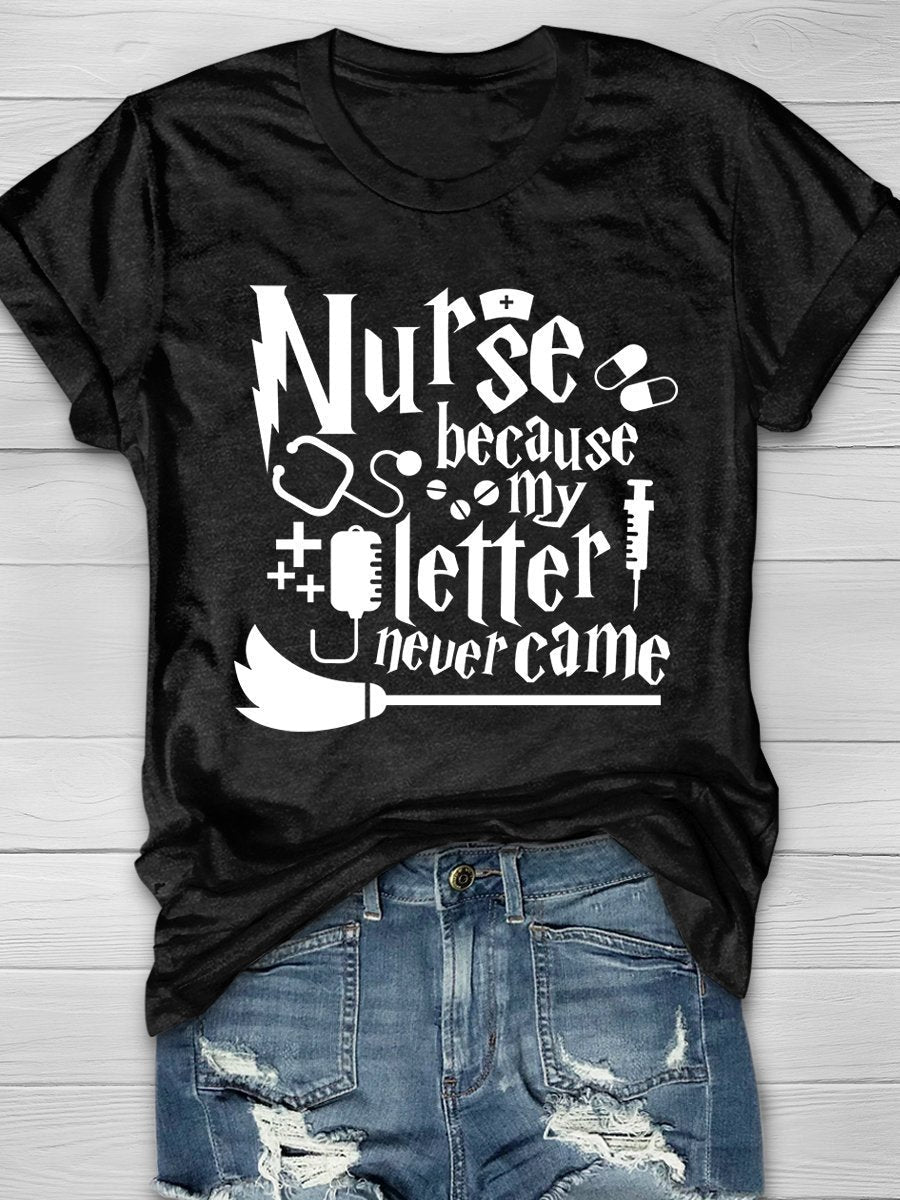 Nurse Because My Letter Never Came Print Short Sleeve T-shirt