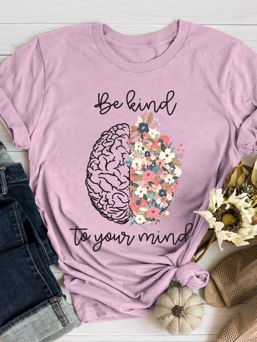 Be Kind to Your Mind Print Short Sleeve T-shirt