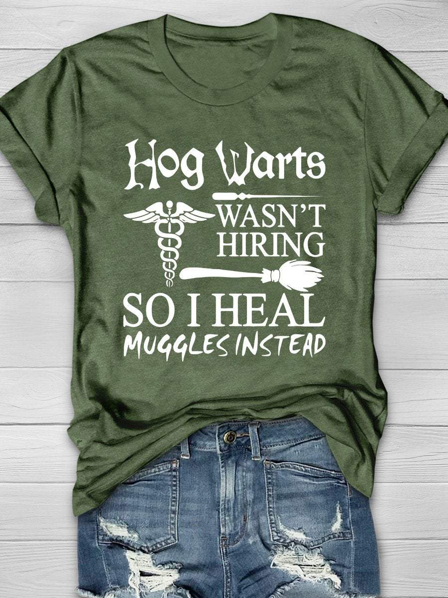 Hogwarts Wasn't Hiring So I Heal Muggles Print Short Sleeve T-shirt