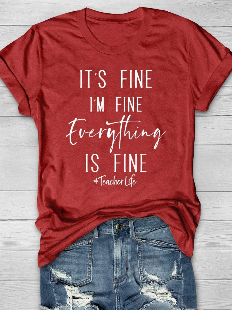 It's Fine I'm Fine Everything's Fine Teacher Life Funny Print Graphic T-shirts