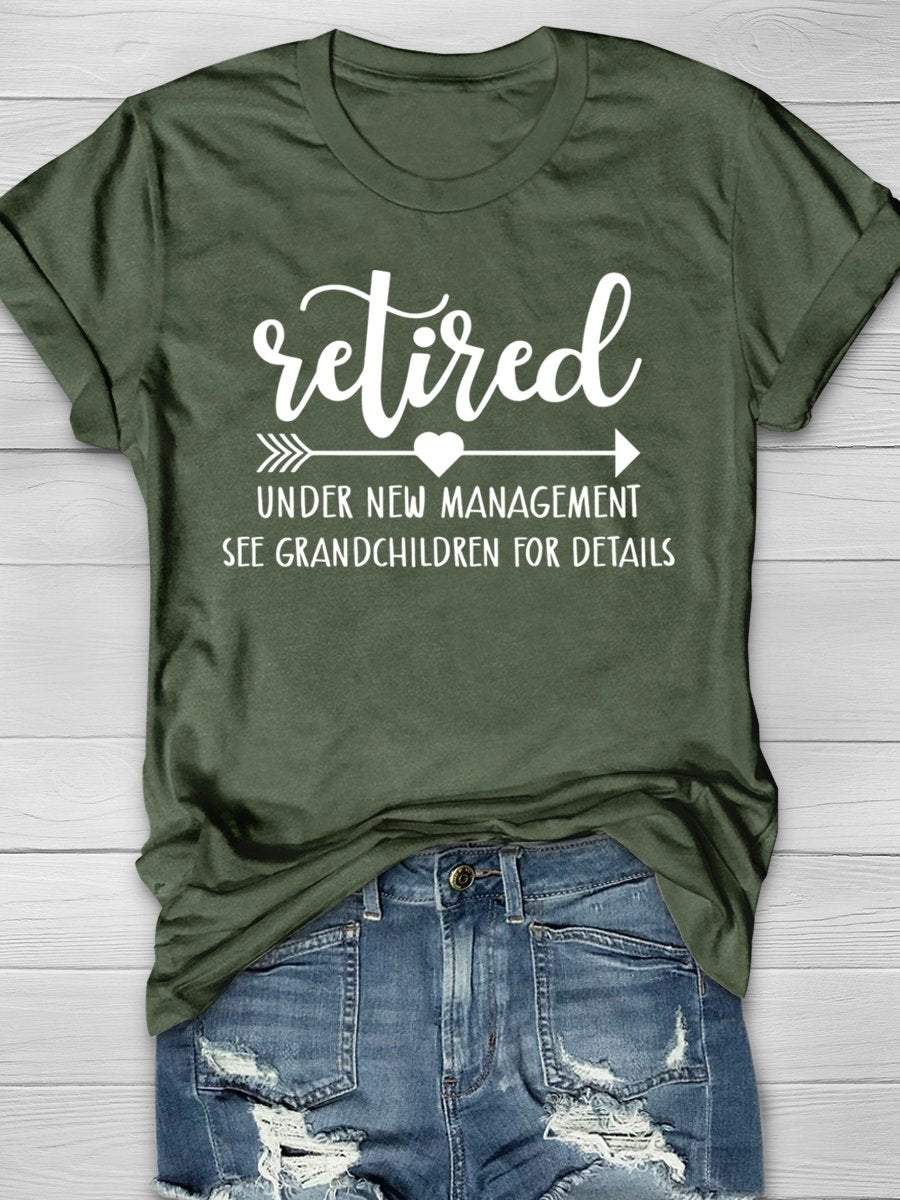 Retired Under New Management See Grandchildren For Details Print Graphic T-shirts