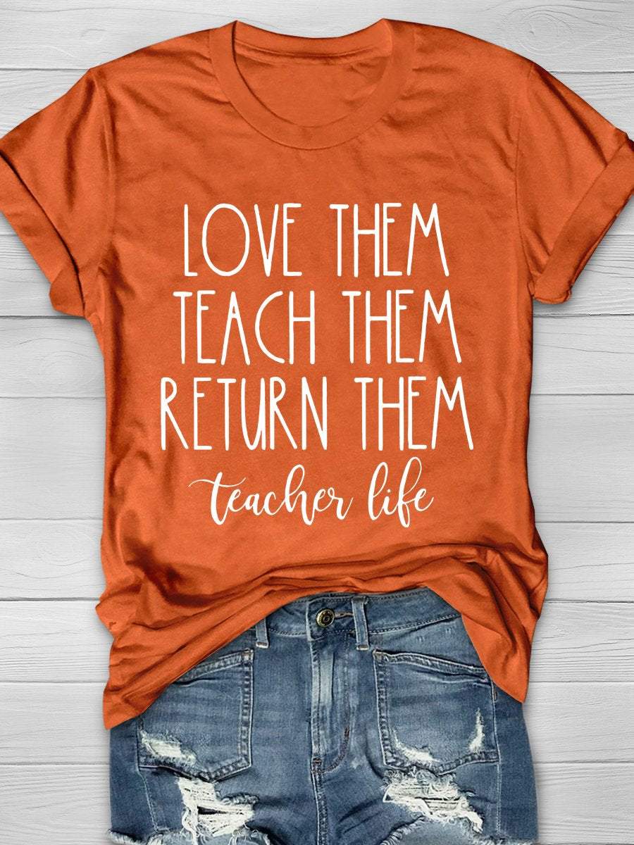 Teach Them Love Them Return Them Print Graphic T-shirts