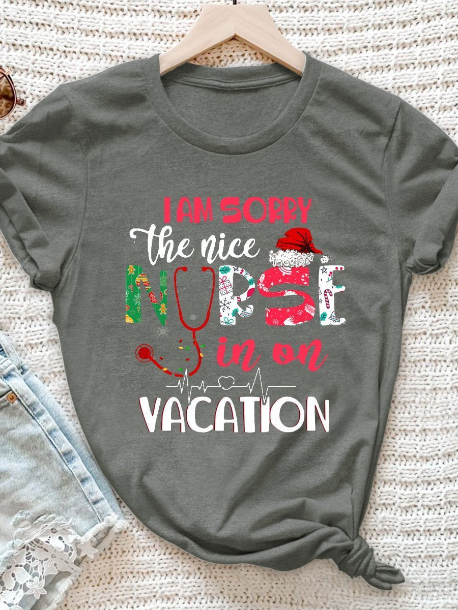 I'm Sorry The Nice Nurse In On Vacation Print Short Sleeve T-shirt