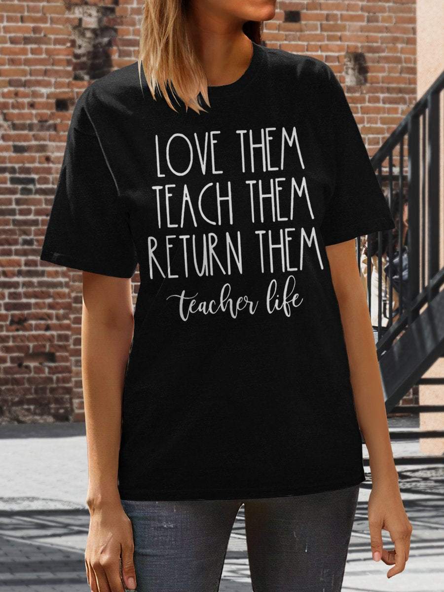 Teach Them Love Them Return Them Print Graphic T-shirts