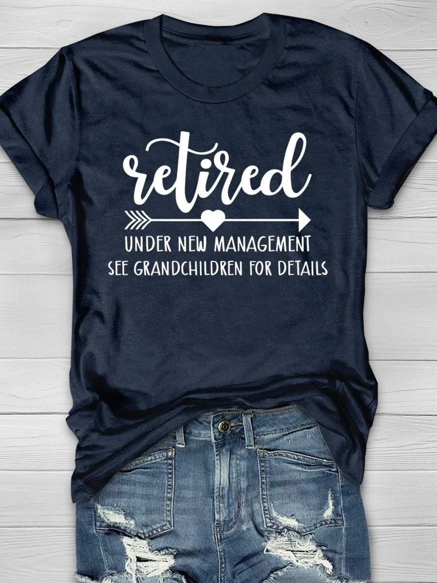 Retired Under New Management See Grandchildren For Details Print Graphic T-shirts