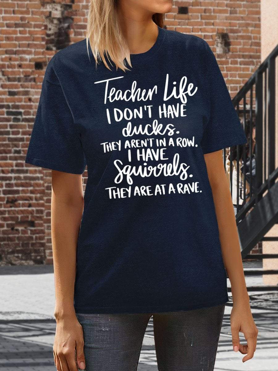 Teacher Life I Don't Have Ducks They Aren't In A Row I Have Squirrels They Are At A Rave Print Graphic T-shirts