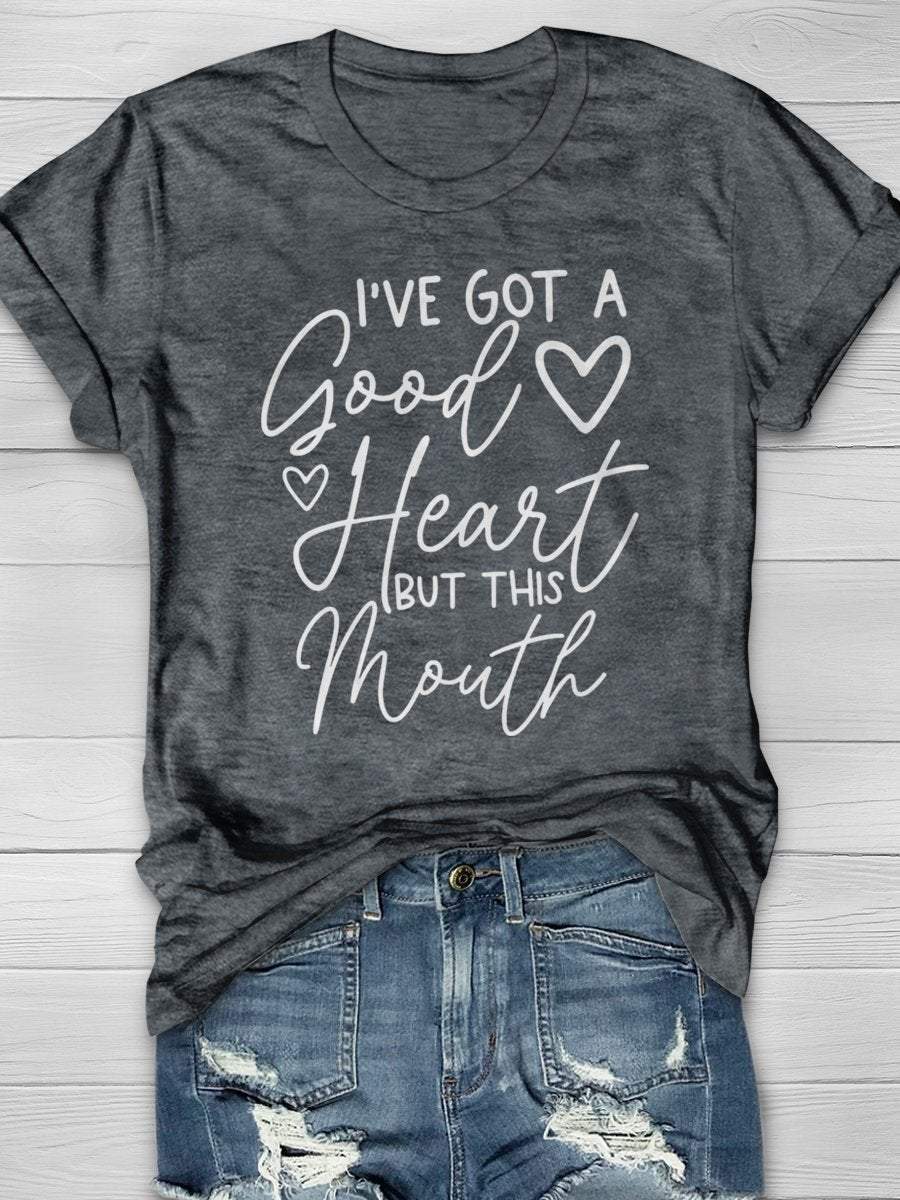 I’ve Got A Good Heart But This Mouth Print Graphic T-shirts