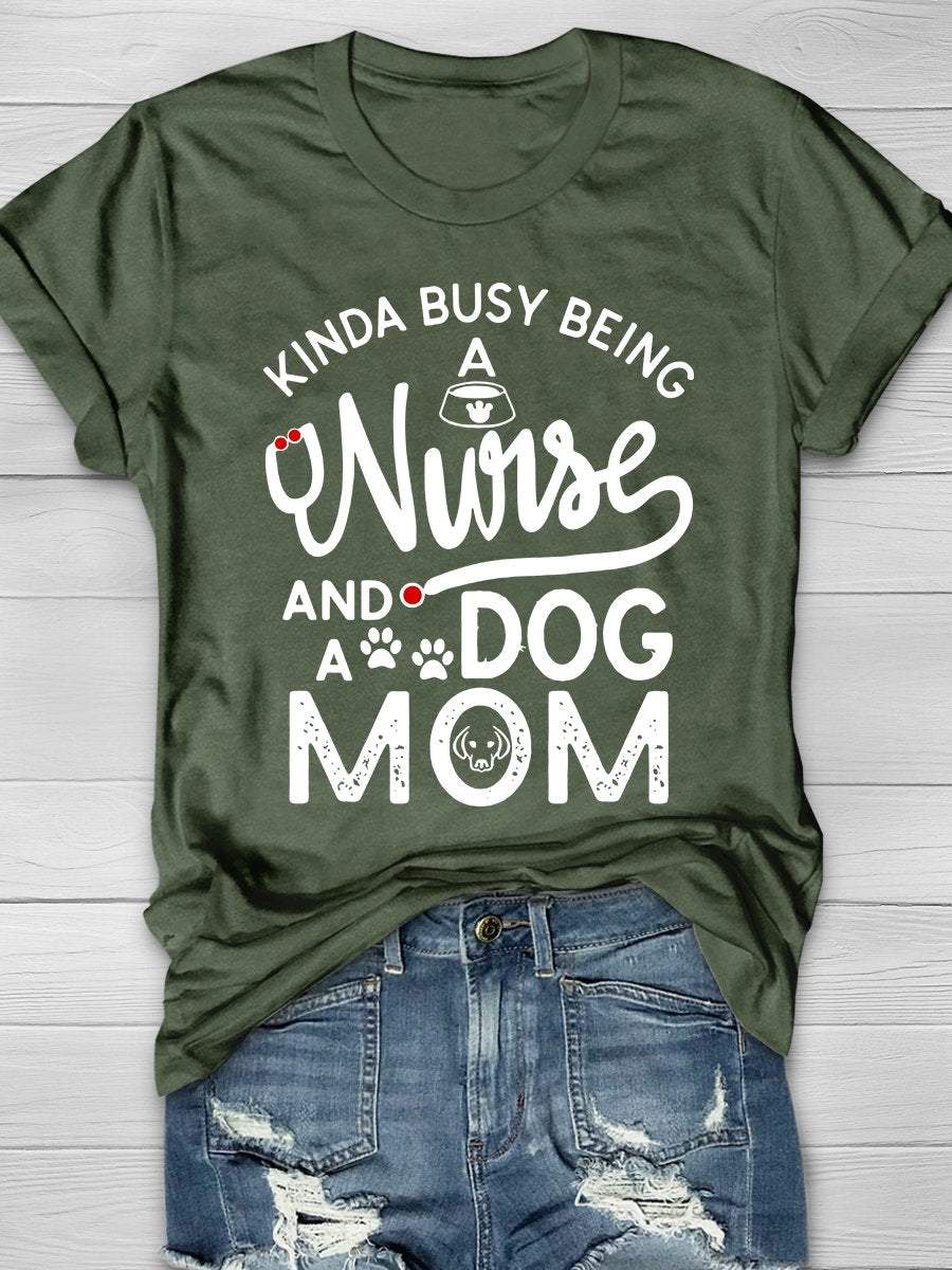 Being A Nurse And A Dog Mom Print Short Sleeve T-shirt
