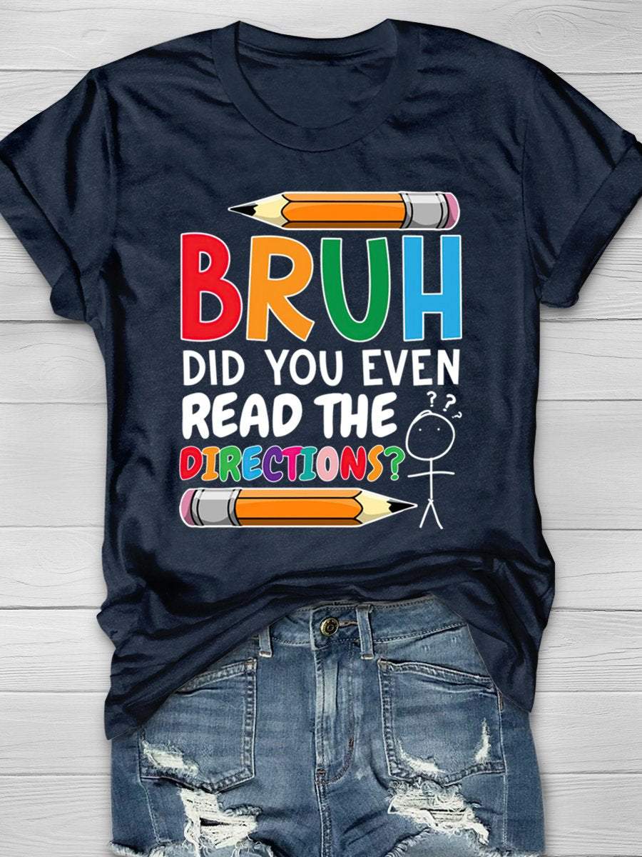 Bruh Did You Even Read The Directions Teacher Funny Print Graphic T-shirts