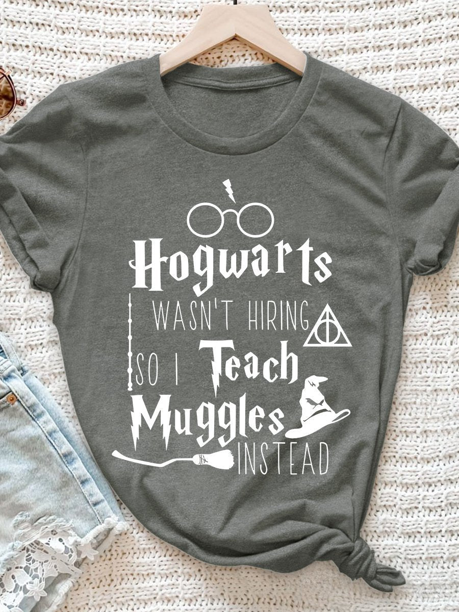 Hogwarts Wasn't Hiring So I Teach Muggles Instead Print Graphic T-shirts