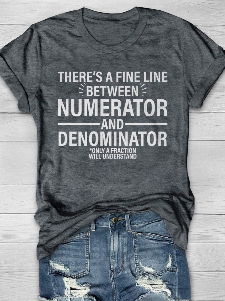 There's A Fine Line Between Numerator And Denominator Only A Fraction Will Understand Print Graphic T-shirts