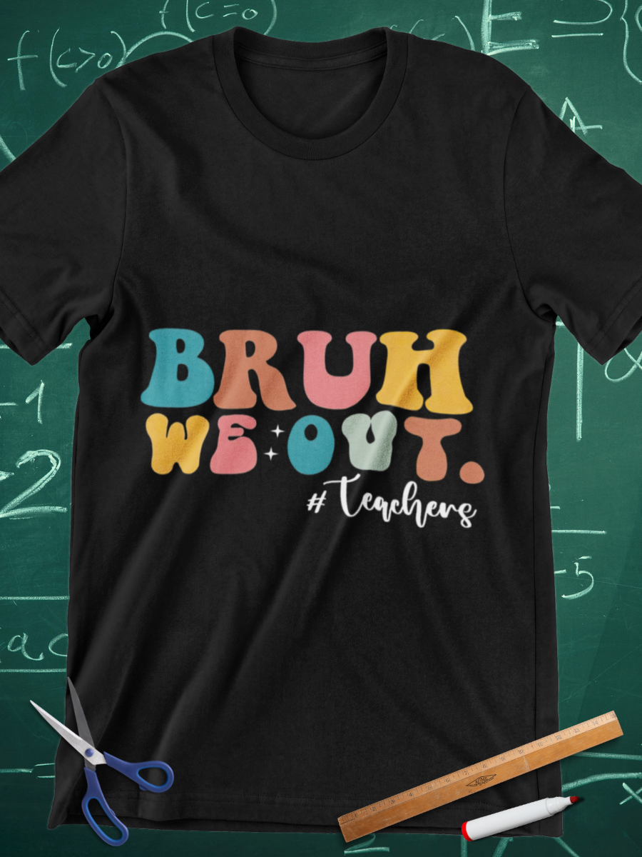 Bruh We Out Teacher Graphic T-shirt