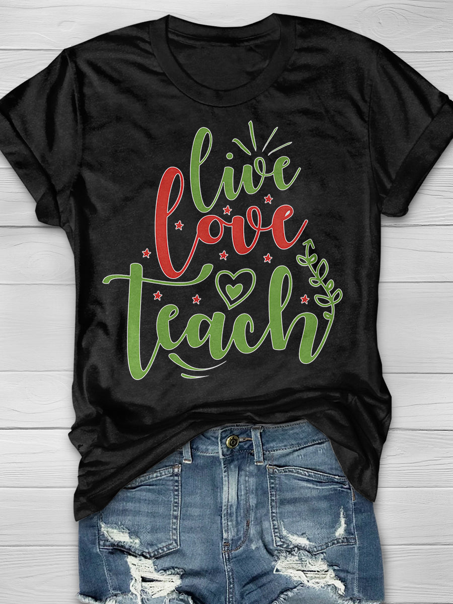 Live Love Teach Print Graphic T-shirts