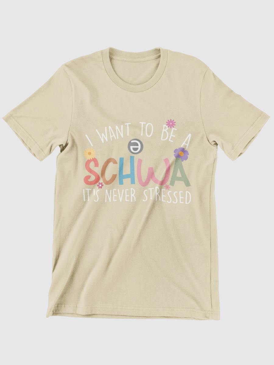 I Want To Be A Schwa /ə/ It's Never Stressed Graphic T-shirt