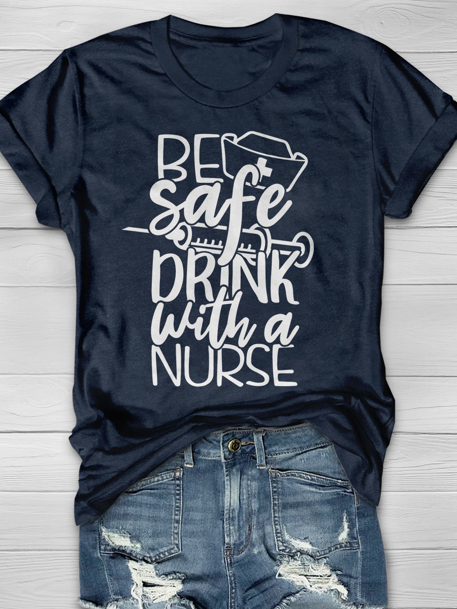Be Safe Drink With A Nurse Print Short Sleeve T-shirt