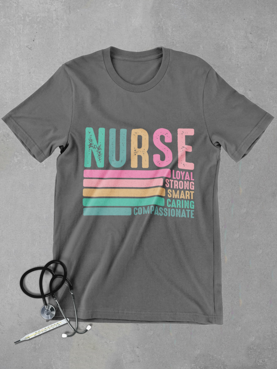 Loyal Smart Strong Caring Compassionate Nurse Graphic T-shirt