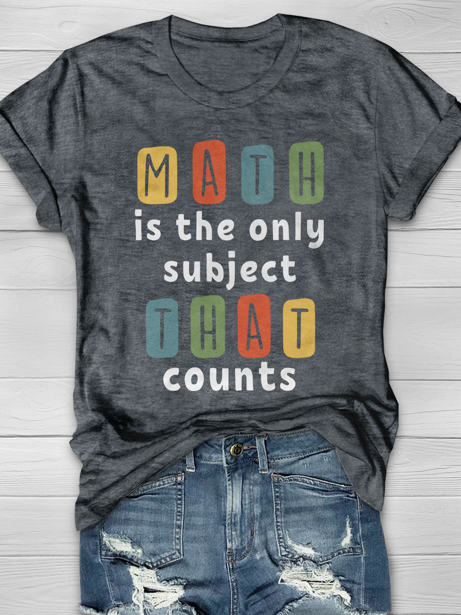 Math The Only Subject That Counts Print Short Sleeve T-shirt