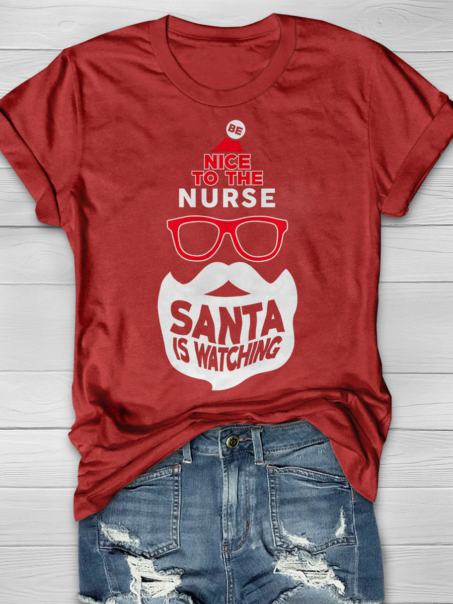 Be Nice To The Nurse Santa Is Watching Print Short Sleeve T-shirt