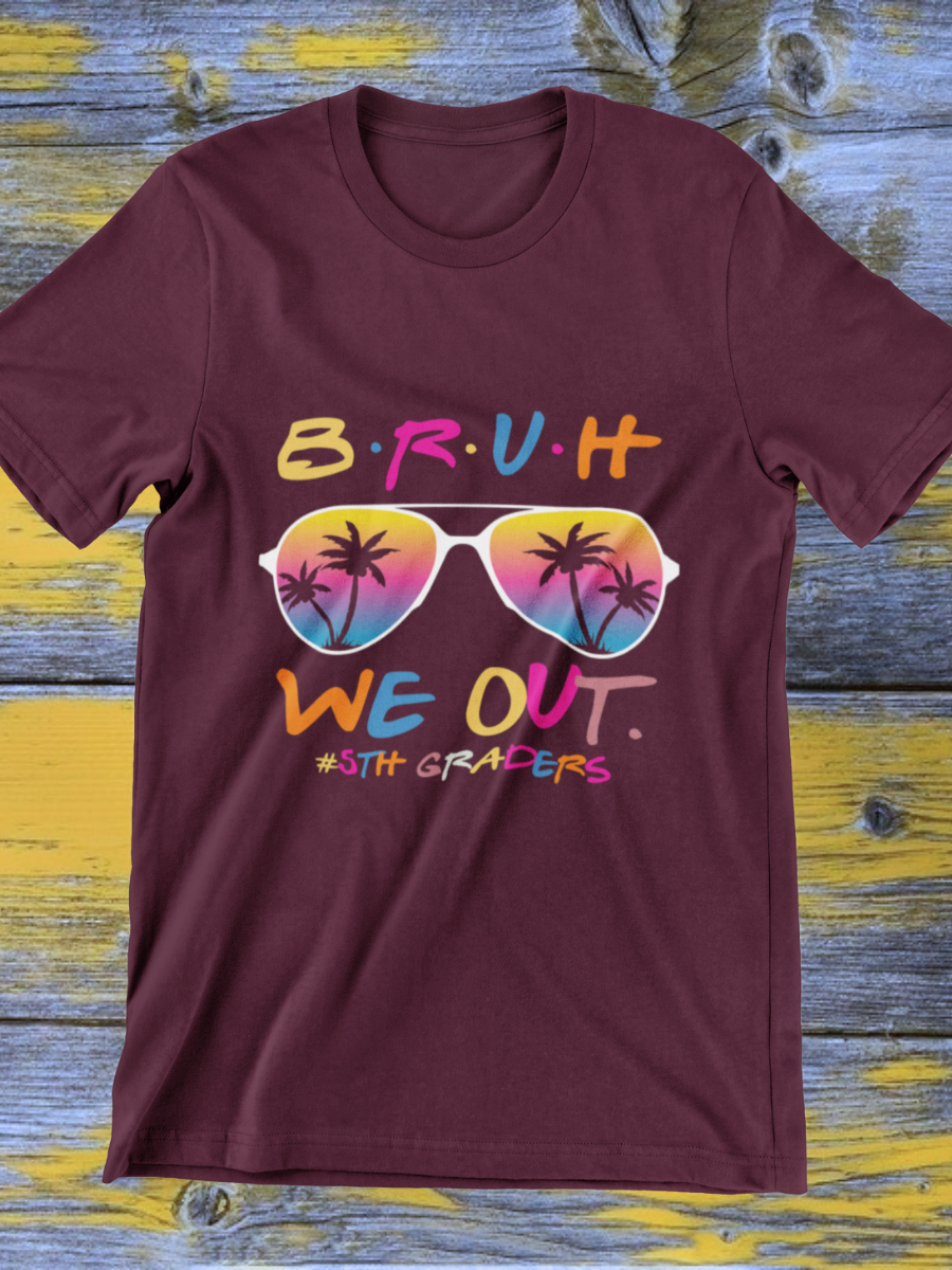 Bruh We Out 5th Graders Graphic T-shirt