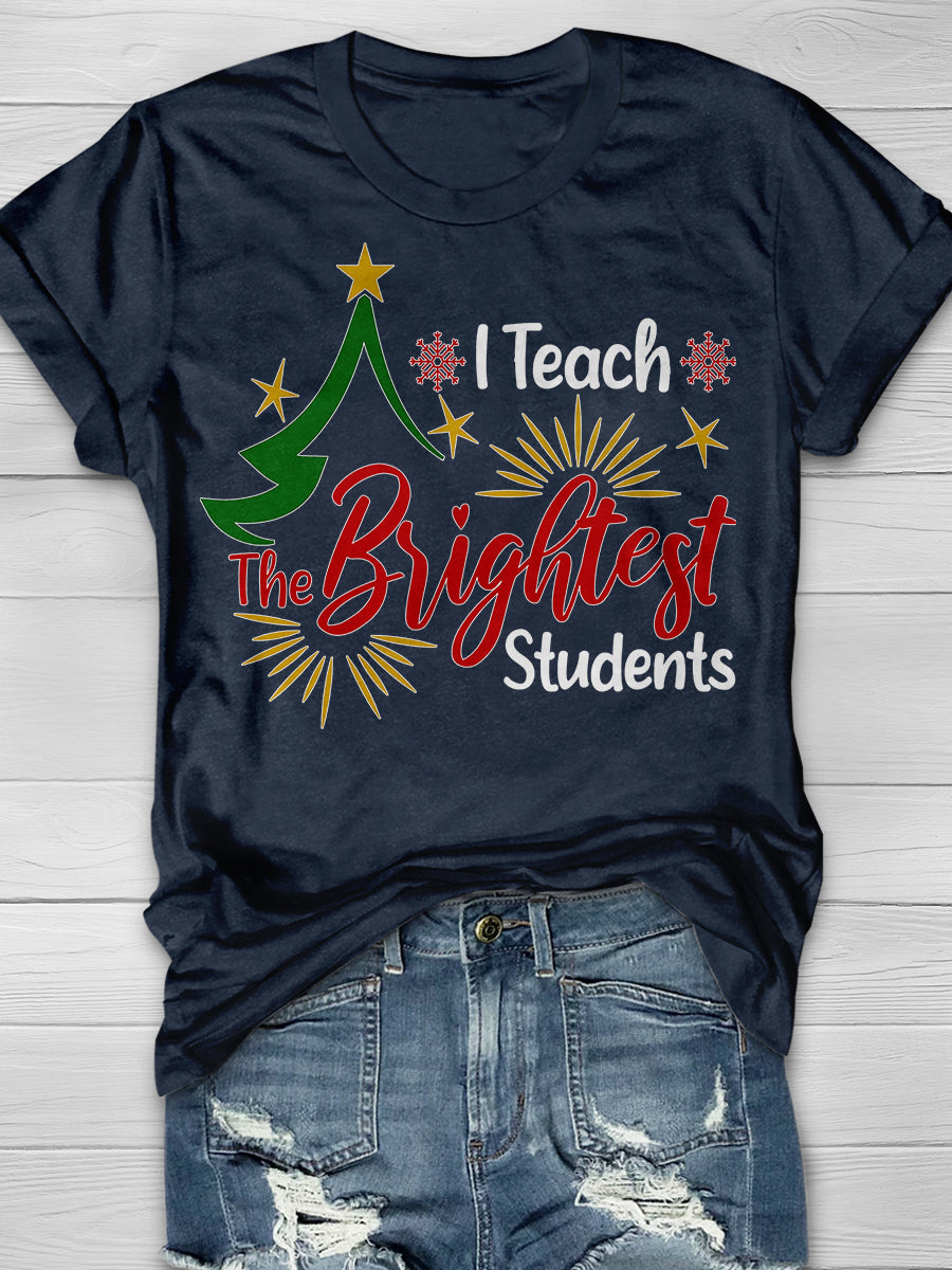 I Teach The Brightest Students Print Graphic T-shirts
