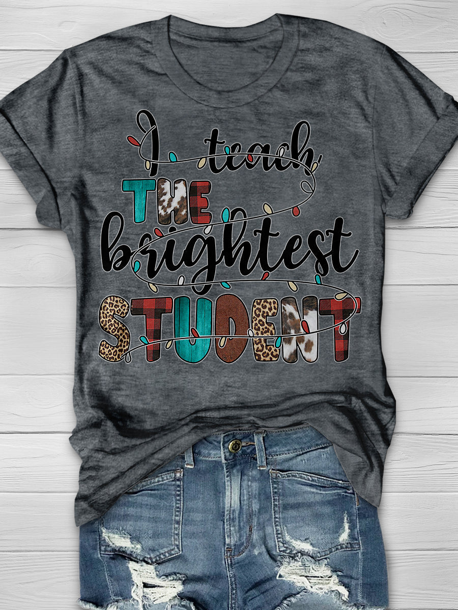 I Teach The Brightest Students Print Graphic T-shirts