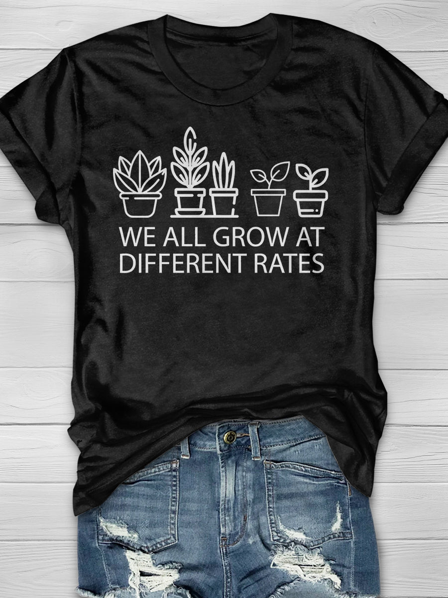 We All Grow At Different Rates Print Graphic T-shirts