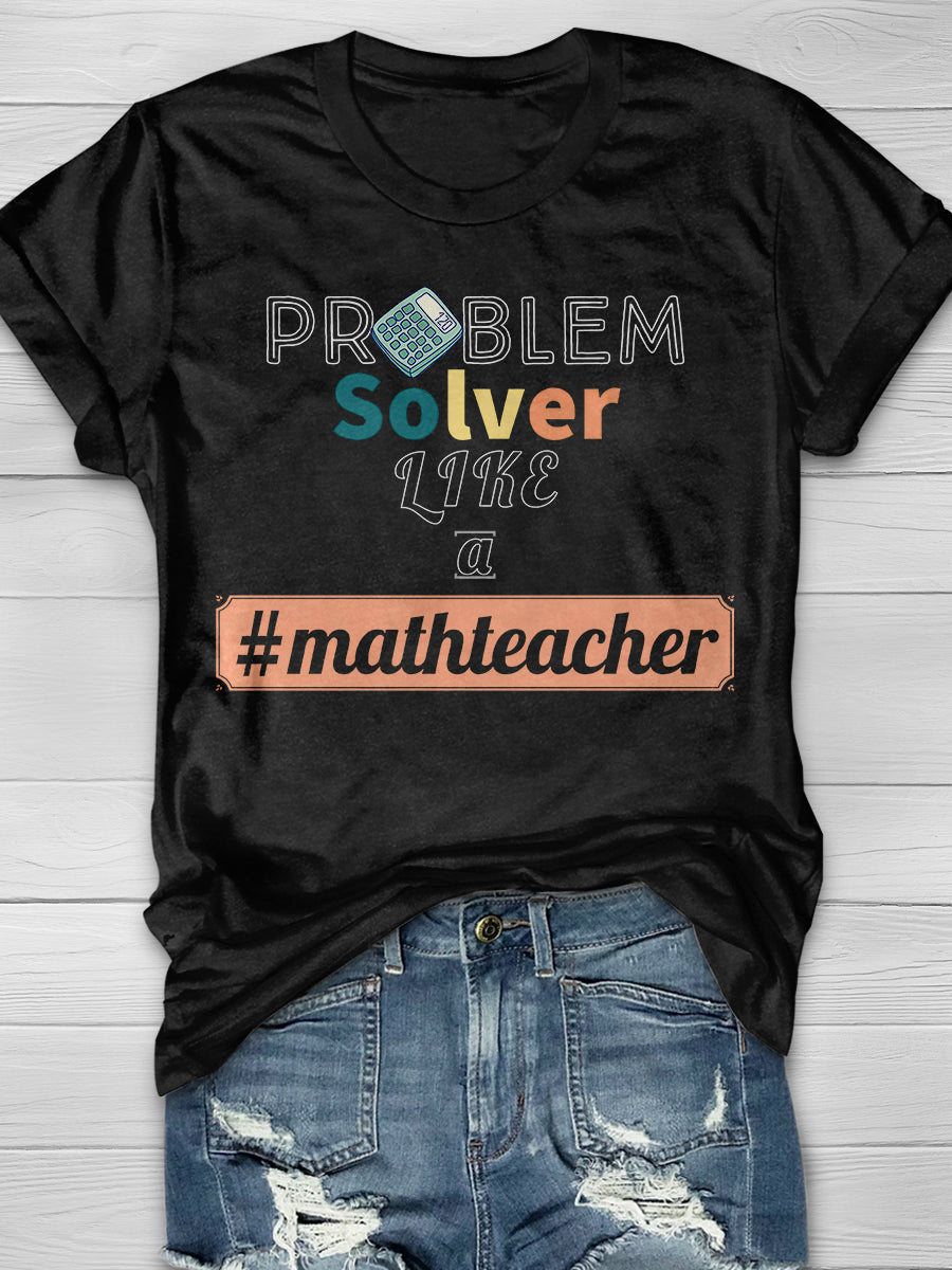 Problem Solver Math Teacher Print Graphic T-shirts